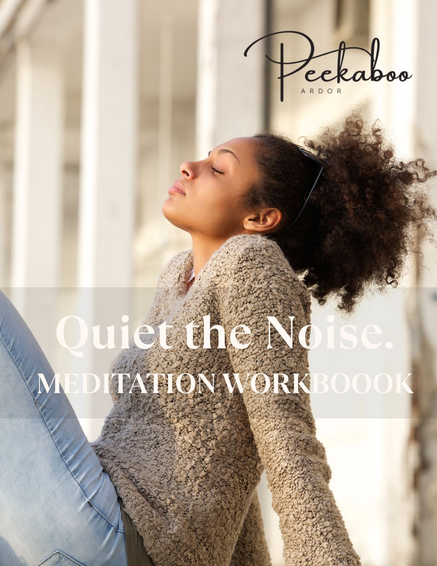 Quiet The Noise Meditation Workbook